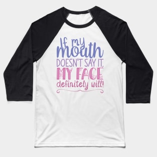 If My Mouth Doesnt Say It | Blue and Pink Text Womens Funny Baseball T-Shirt